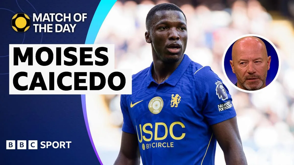 Moises Caicedo singled out by Shearer after Chelsea's 5-1 win